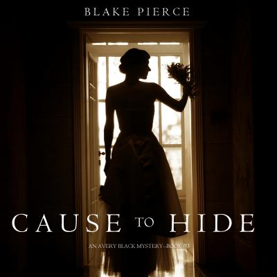 Cause to Hide - Блейк Пирс An Avery Black Mystery