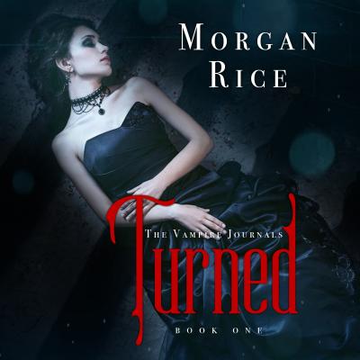 Turned - Морган Райс The Vampire Journals