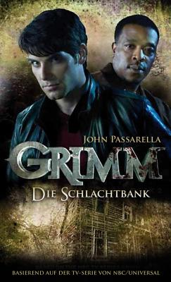 Grimm 2: Die Schlachtbank - John  Passarella Grimm