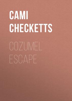 Cozumel Escape - Cami Checketts 