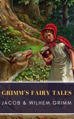 Grimm's Fairy Tales: Complete and Illustrated - Jacob  Grimm 