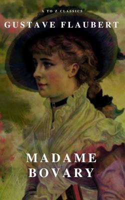 Madame Bovary (A to Z Classics) - Ð“ÑŽÑÑ‚Ð°Ð² Ð¤Ð»Ð¾Ð±ÐµÑ€ 