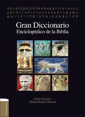 Gran Diccionario enciclopédico de la Biblia - Alfonso Ropero 