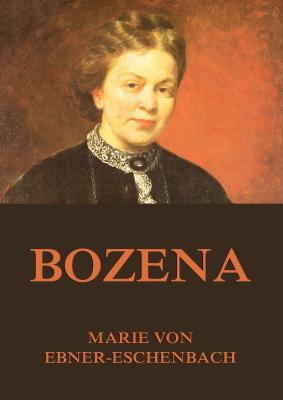 Bozena - Marie von  Ebner-Eschenbach 