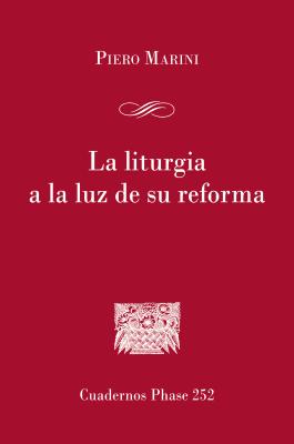 La liturgia a la luz de su reforma - Piero Marini Cuadernos Phase