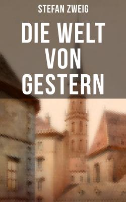 Stefan Zweig: Die Welt von Gestern - Стефан Цвейг 