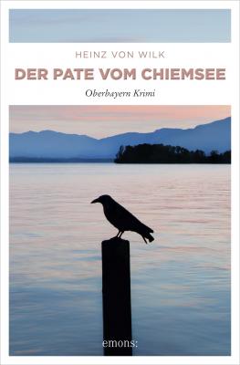 Der Pate vom Chiemsee - Heinz von  Wilk Enno von Bernbach