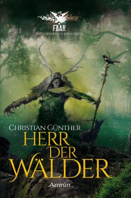 FAAR - Das versinkende Königreich: Herr der Wälder (Novelle) - Christian  Gunther FAAR