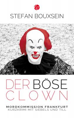 Der böse Clown - Stefan Bouxsein Mordkommission Frankfurt