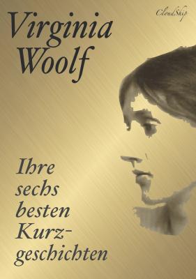 Virginia Woolf: Ihre sechs besten Kurzgeschichten - Вирджиния Вулф 