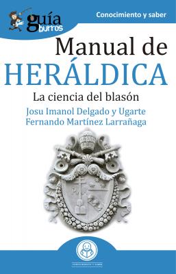 GuíaBurros Manual de heráldica - Josu Imanol Delgado y Ugarte GuíaBurros