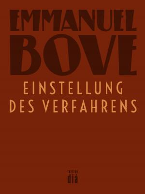 Einstellung des Verfahrens - Emmanuel  Bove Werkausgabe Emmanuel Bove