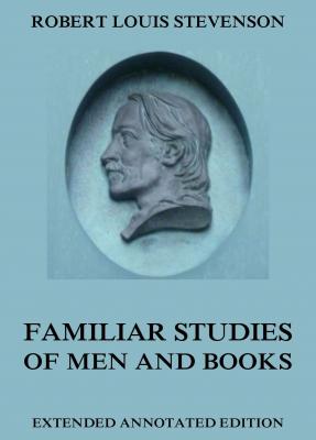 Familiar Studies Of Men And Books - Robert Louis Stevenson 