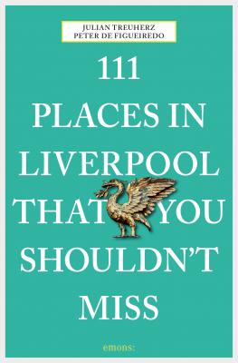 111 Places in Liverpool that you shouldn't miss - Julian Treuherz 111 Places ...