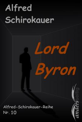 Lord Byron - Alfred Schirokauer Alfred-Schirokauer-Reihe
