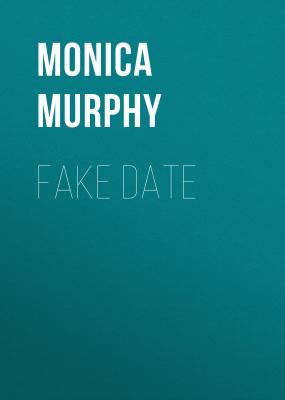 Fake Date - Моника Мерфи 
