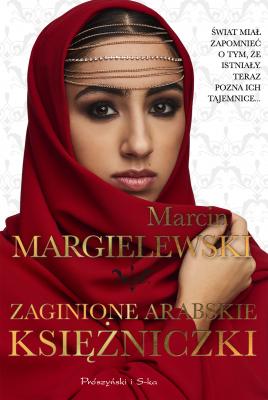 Zaginione arabskie księżniczki - Marcin Margielewski 