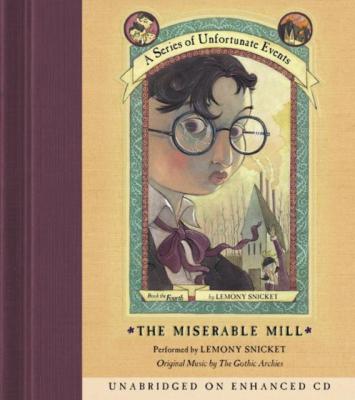 Series of Unfortunate Events #4: The Miserable Mill - Lemony Snicket A Series of Unfortunate Events