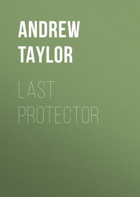Last Protector - Andrew Taylor James Marwood & Cat Lovett