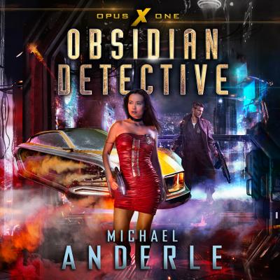 Obsidian Detective - Opus X, Book 1 (Unabridged) - Michael Anderle 