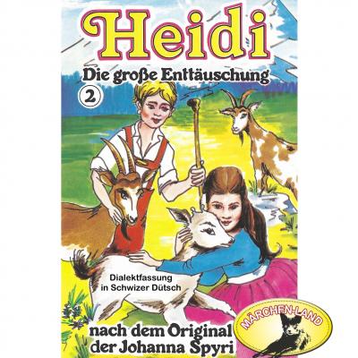 Heidi, Folge 2: Die große Enttäuschung - Johanna Spyri 