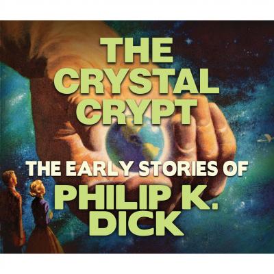 The Crystal Crypt (Unabridged) - Philip K. Dick 