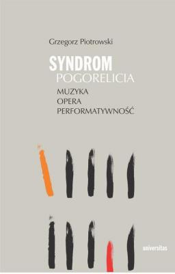 Syndrom Pogorelicia Muzyka - opera - performatywność - Grzegorz Piotrowski 