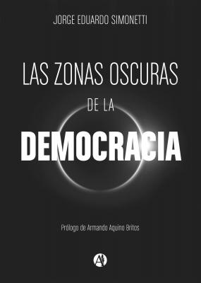 Las zonas oscuras de la democracia - Jorge Eduardo Simonetti 