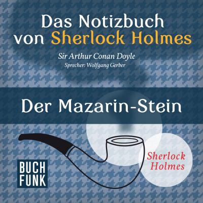 Sherlock Holmes - Das Notizbuch von Sherlock Holmes: Der Mazarin-Stein (Ungekürzt) - Arthur Conan Doyle 