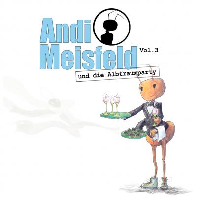 Andi Meisfeld, Folge 3: Andi Meisfeld und die Albtraumparty - Tom Steinbrecher 
