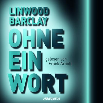 Ohne ein Wort (Ungekürzt) - Linwood  Barclay 