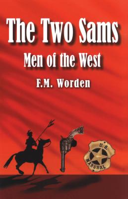 The Two Sams: Men of the West - F. M. Worden 