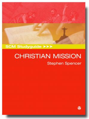 SCM Studyguide: Christian Mission - Stephen Spencer 