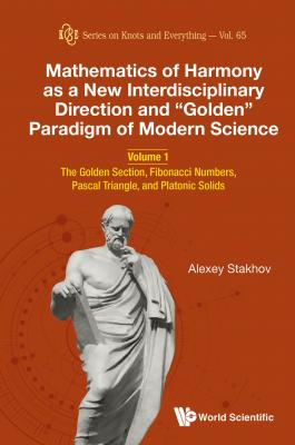 Mathematics of Harmony as a New Interdisciplinary Direction and “Golden” Paradigm of Modern Science - Alexey Stakhov Series On Knots And Everything