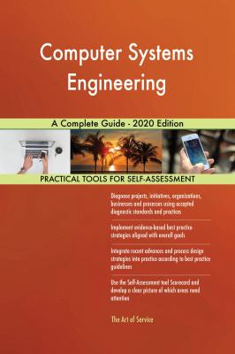 Computer Systems Engineering A Complete Guide - 2020 Edition - Gerardus Blokdyk 