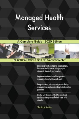 Managed Health Services A Complete Guide - 2020 Edition - Gerardus Blokdyk 