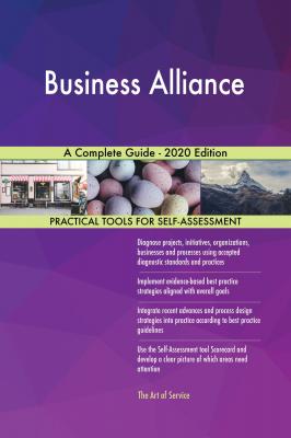 Business Alliance A Complete Guide - 2020 Edition - Gerardus Blokdyk 