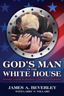 God’s Man in the White House - James A Beverley 