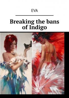 Breaking the bans of Indigo - Eva 