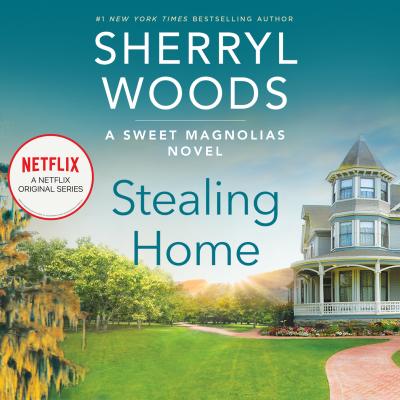 Stealing Home - Sweet Magnolias, Book 1 (Unabridged) - Sherryl Woods 