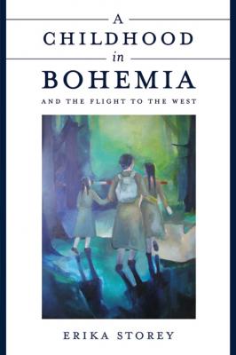 A Childhood in Bohemia - Erika Storey 