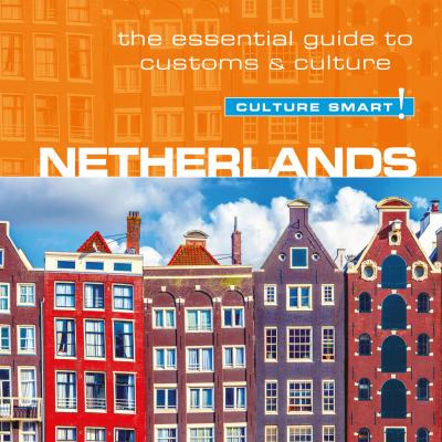 Netherlands - Culture Smart! - The Essential Guide To Customs & Culture (Unabridged) - Sheryl Buckland 
