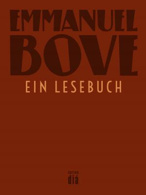 Emmanuel Bove - ein Lesebuch - Emmanuel  Bove Werkausgabe Emmanuel Bove
