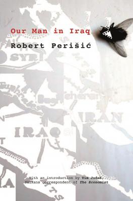 Our Man in Iraq - Robert Perisic 