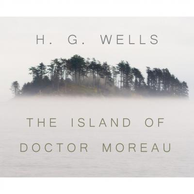 The Island of Dr. Moreau (Unabridged) - H. G. Wells 