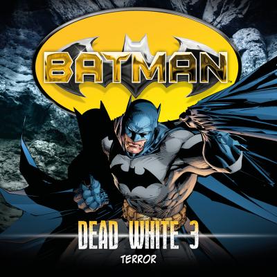 Batman, Dead White, Folge 3: Terror - John  Shirley 