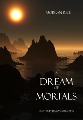 A Dream of Mortals (Book #15 in the Sorcerer's Ring) - Morgan Rice The Sorcerer's Ring