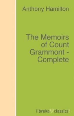The Memoirs of Count Grammont - Complete - Anthony Hamilton 