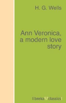 Ann Veronica, a modern love story - H. G. Wells 