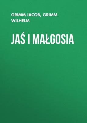 Jaś i Małgosia - Grimm Jacob 
